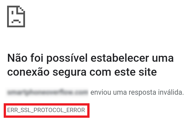 Mensagem de erro ERR_SSL_PROTOCOL_ERROR_  no Google Chrome