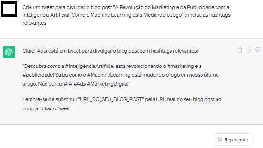 Input no chatgpt: "Crie um tweet para divulgar o blog post "A Revolução do Marketing e da Publicidade com a Inteligência Artificial: Como o Machine Learning está Mudando o Jogo" e inclua as hashtags relevantes". Output com tweet solicitado, incluindo hashtags e um lembrete antes da publicação