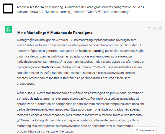 Input no chatgpt: "Amplie a sessão "IA no Marketing: A Mudança de Paradigma" em três parágrafos e inclua as palavras-chave "IA", "Machine learning", "chatbot", "ChatGPT", "ads" e "marketing"". Output com três parágrafos e keywords solicitadas.